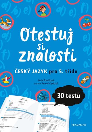 Kniha: Otestuj si znalosti – Český jazyk pro 5. třídu - 1. vydanie - Lucie Tomíčková