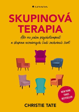 Kniha: Skupinová terapia - Ako mi jeden psychoterapeut a skupina neznámych ľudí zachránili život - Christie Tate