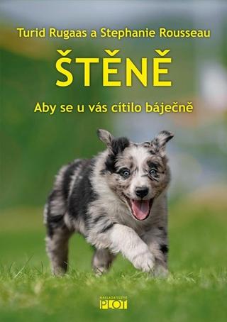 Kniha: Štěně - Aby se u vás cítilo báječně - Aby se u vás cítilo báječně - 1. vydanie - Turid Rugaas