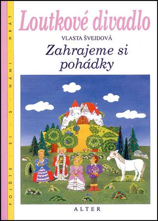 Kniha: Loutkové divadlo - Zahrajeme si pohádky - Hana Švejdová