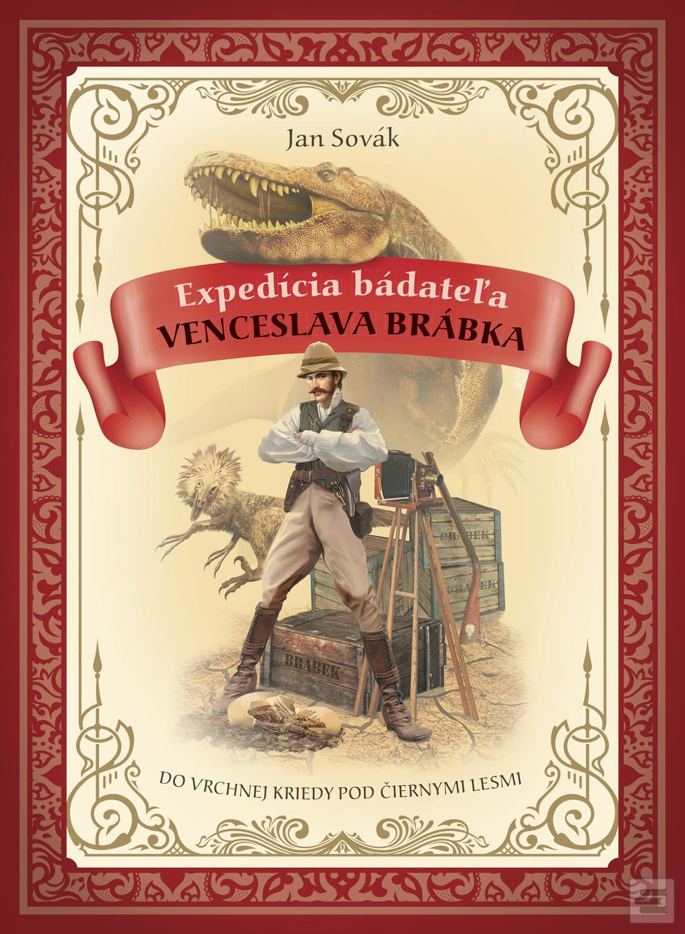 Kniha: Expedícia bádateľa Venceslava Brábka do vrchnej kriedy pod Černými lesmi (1.časť) - 1. vydanie - Jan Sovák