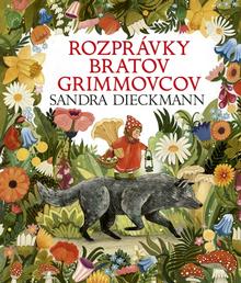 Kniha: Rozprávky bratov Grimmovcov - 1. vydanie - bratia Grimmovci, Sandra Dieckmann