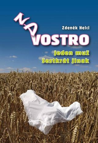 Kniha: Na vostro - Jeden muž šestkrát jinak - 1. vydanie - Zdeněk Helcl