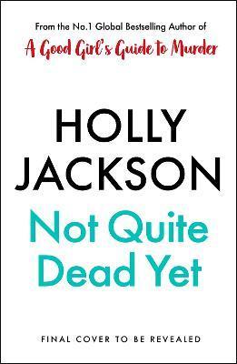 Kniha: Not Quite Dead Yet - 1. vydanie - Holly Jackson