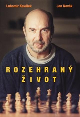 Kniha: Rozehraný život - Lubomír Kaválek; Jan Novák