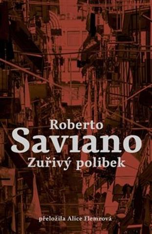 Kniha: Zuřivý polibek - 1. vydanie - Roberto Saviano