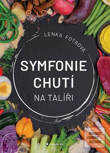 Kniha: Symfonie chutí na talíři - Lenka Fotrová
