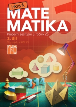 Kniha: Hravá matematika 5 I.díl Pracovní sešit - Pracovní sešit pro 5. ročník ZŠ - 1. vydanie