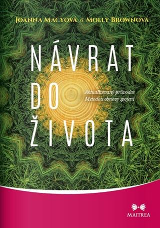 Kniha: Návrat do života - Aktualizovaný průvodce Metodou obnovy spojení - 1. vydanie - Joanna Macyová