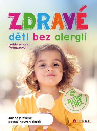 Kniha: Zdravé děti bez alergií - Jak na prevenci potravinových alergií - 1. vydanie - Robin Nixon Pompaová