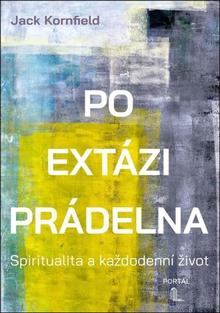 Kniha: Po extázi prádelna - Spiritualita a každodenní život - Jack Kornfield