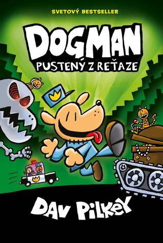 Kniha: Dogman Pustený z reťaze - Dav Pilkey