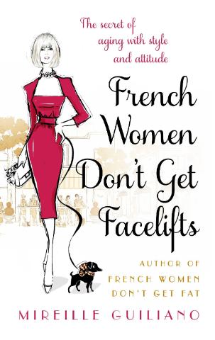 Kniha: French Women Don't Get Facelifts - Mireille Guilianová