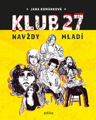 Kniha: Klub 27 - Navždy mladí - 1. vydanie - Jana Kománková