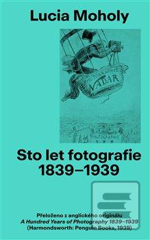 Sto let Fotografie 1839-… (Lucia Moholy)