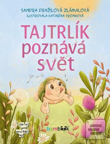 Kniha: Tajtrlík poznává svět - Sandra Dražilová-Zlámalová; Katarína Vronková