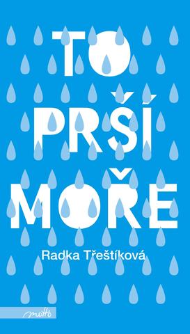 Kniha: To prší moře (brož.) - 3. vydanie - Radka Třeštíková