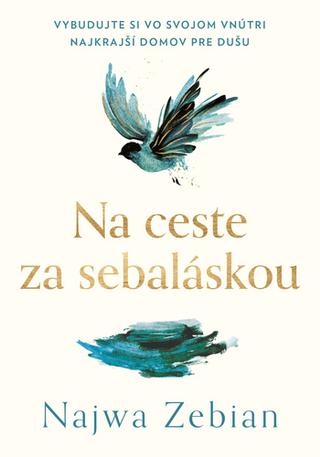Kniha: Na ceste za sebaláskou - Vybudujte si vo svojom vnútri najkrajší domov pre vašu dušu - Najwa Zebian