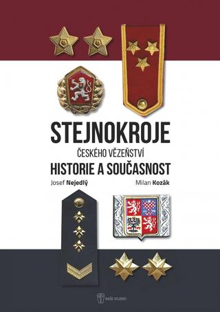 Kniha: Stejnokroje českého vězeňství - historie a současnost - 1. vydanie - Josef Nejedlý; Milan Kozák