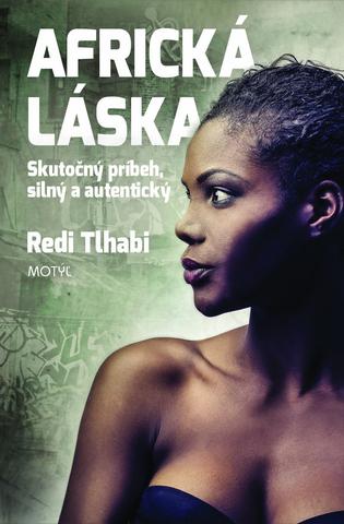 Kniha: Africká láska - Skutočný príbeh, silný a autentický - Redi Tlhabi