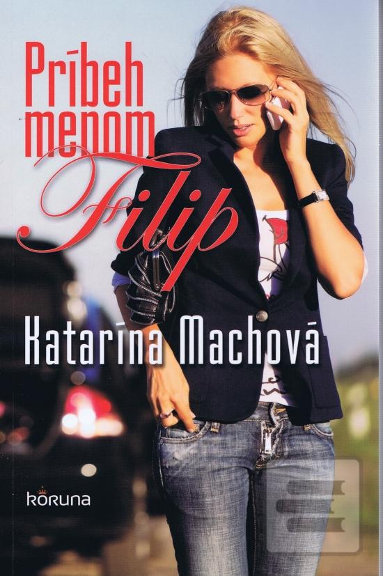Kniha: Príbeh menom Filip - Katarína Machová