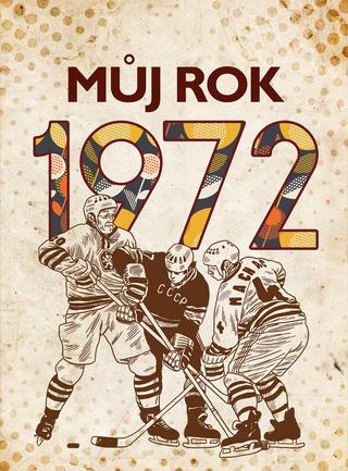 Kniha: Můj rok 1972 - 1. vydanie - Martin Ježek