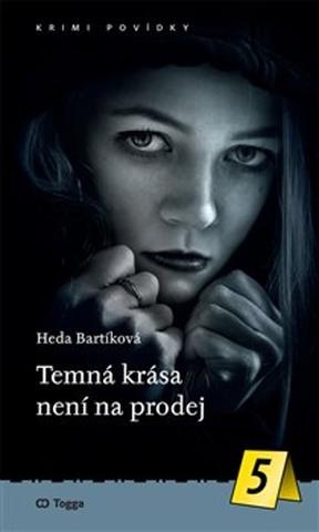 Kniha: Temná krása není na prodej - Krimi povídky (5.) - Heda Bartíková