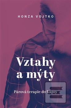 Kniha: Vztahy a mýty - Párová terapie do kapsy - 1. vydanie - Honza Vojtko
