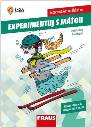 Kniha: Experimentujeme s Máťou Matematika s nadhledem - Zábavné a badatelské úlohy pro žáky 8. a 9. tříd - 1. vydanie - Eva Zelendová; Eduard Fuchs