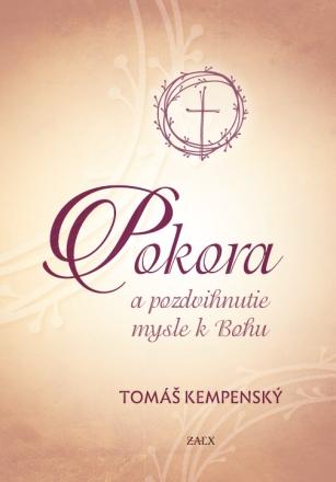 Kniha: Pokora a pozdvihnutie mysle k Bohu - Tomáš Kempenský