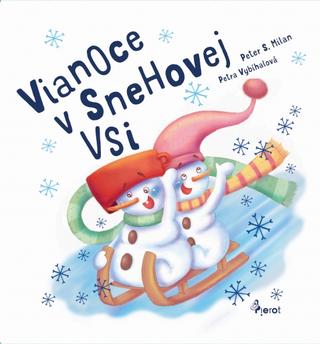 Kniha: Vianoce v Snehovej Vsi - 1. vydanie - Milan Peter S.