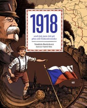 Kniha: 1918 aneb Jak jsem dal gól přes celé Československo - 1. vydanie - Vendula Borůvková