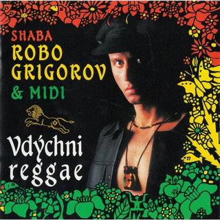 CD: CD Robo Grigorov & Midi - Vdýchni reggae - CD - 1. vydanie - Robo Grigorov & Midi