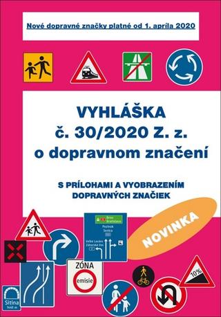 Kniha: Vyhláška č. 30/2020 Z. z. o dopravnom značení - s prílohami a vyobrazením dopravných značiek - 1. vydanie - Kolektív