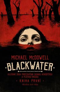 Kniha: Blackwater - Kniha první - 1. vydanie - Michael McDowell