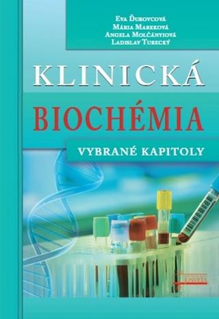 Kniha: Klinická biochémia - Vybrané kapitoly - Eva Ďurovcová; Mária Mareková; Angela Molčányiová; Ladislav Turecký