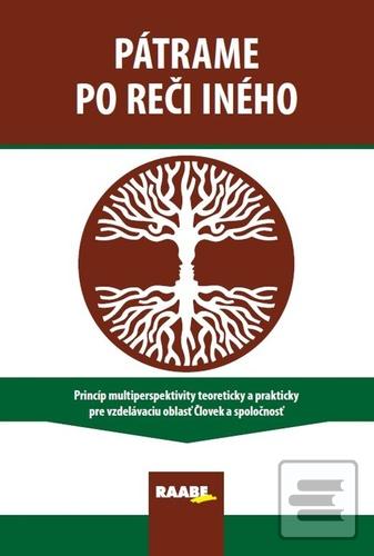 Kniha: Pátrame po reči iného - Princíp multiperspektivity teoreticky a prakticky pre vzdelávaciu oblasť Človek a spoločnosť - 1. vydanie - Viliam Kratochvíl