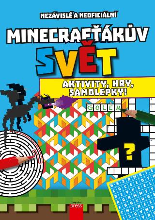 Kniha: Minecrafťákův svět: Aktivity, hry, samolepky - Aktivity, hry, samolepky - 1. vydanie - kolektiv