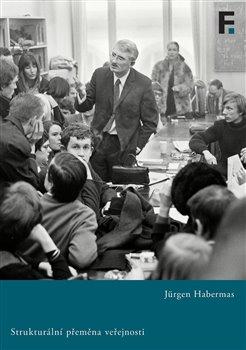 Kniha: Strukturální přeměna veřejnosti - Zkoumání jedné kategorie občanské společnosti (svazek 17) - Jürgen Habermas