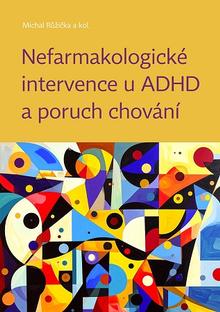 Kniha: Nefarmakologické intervence u ADHD a poruch chování - Michal Růžička
