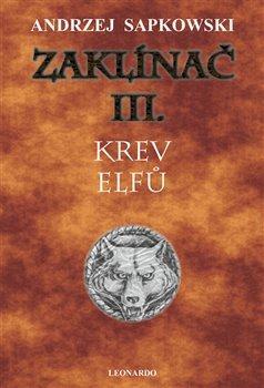 Kniha: Zaklínač III. - Krev elfů - 2. vydanie - Andrzej Sapkowski