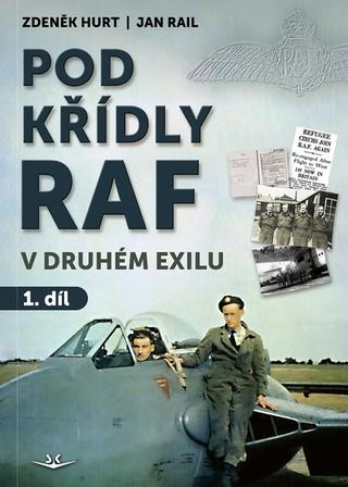 Kniha: Pod křídly RAF: v druhém exilu - 1. díl - 1. vydanie - Zdeněk Hurt