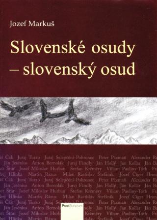 Kniha: Slovenské osudy - slovenský osud - 1. vydanie - Jozef Markuš