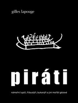 Kniha: Piráti - námořní lupiči, flibustýři, bukanýři a jiní mořští gézové - Lubomír Martínek