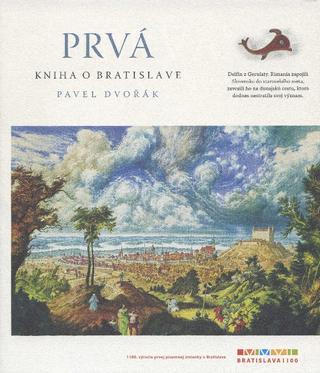 Kniha: Prvá kniha o Bratislave - Pavel Dvořák