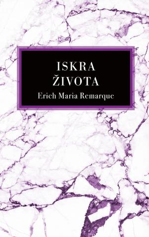 Kniha: Iskra života - 1. vydanie - Erich Maria Remarque