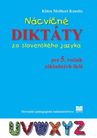 Kniha: Nácvičné diktáty zo slovenského jazyka pre 5. ročník ZŠ, 3. vydanie - 3. vydanie - Klára Kausitz