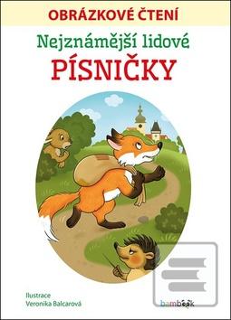 Kniha: Nejznámější lidové písničky - Obrázkové čtení - 1. vydanie - Veronika Balcarová