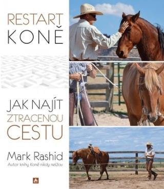 Kniha: Restart koně - Jak najít ztracenou cestu - Mark Rashid