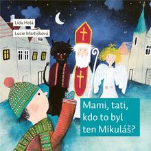 Kniha: Mami, tati, kdo to byl ten Mikuláš? - Lída Holá
